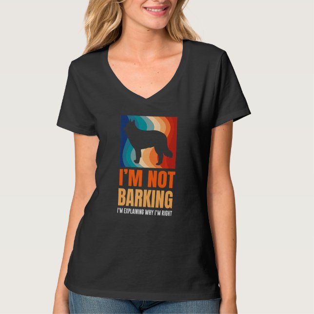 I'm Not Barking I'm Explaining Why I'm Right Great T-Shirt (Vorderseite)