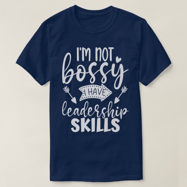 Im Not Bossy I Have Leadership Skills Funny Quotes T-Shirt (Design vorne)