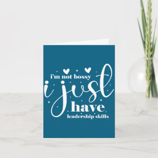 I'm not bossy i just have leadership skills  karte
