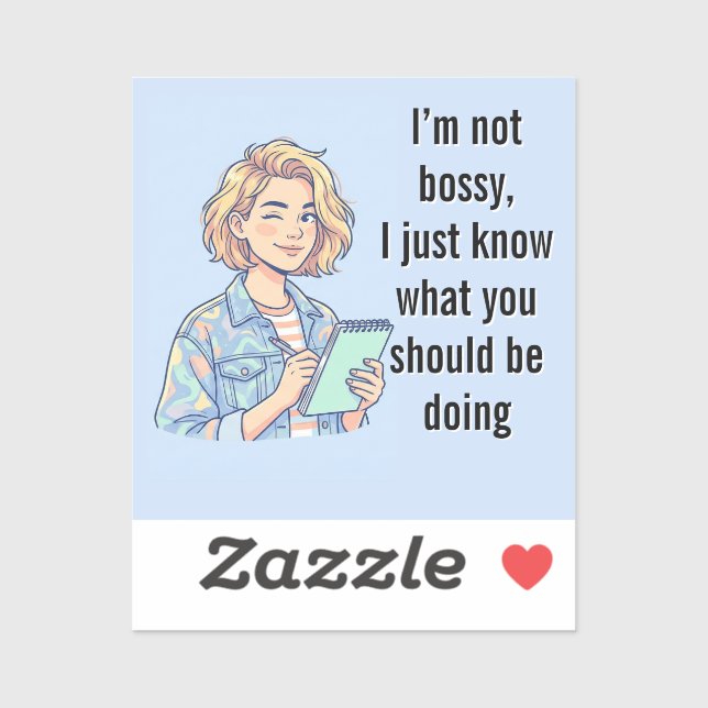I'm Not Bossy I Just Know What You Should Be Doing Aufkleber (Blatt)