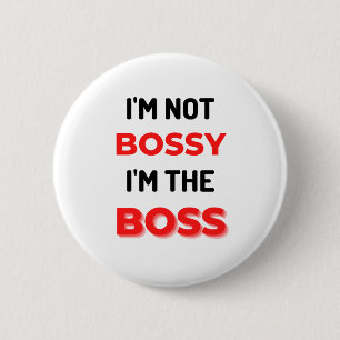 I'm Not Bossy I'm The Boss 2 Button
