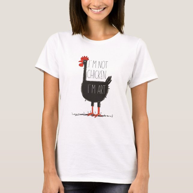 I'm Not Chicken, I'm Art - Quirky Retro T Shirt (Vorderseite)