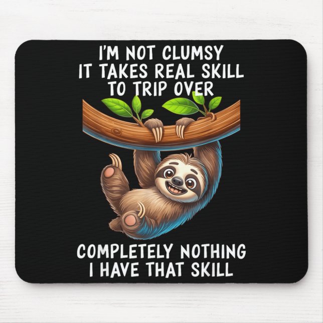 I'm Not Clumsy It Takes Real Skill To Trip Over Co Mousepad (Vorne)