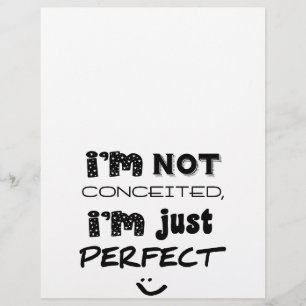 I'm Not Conceited, i'm Just Perfect