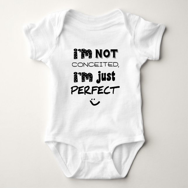 I'm Not Conceited, i'm Just Perfect Baby Strampler (Vorderseite)