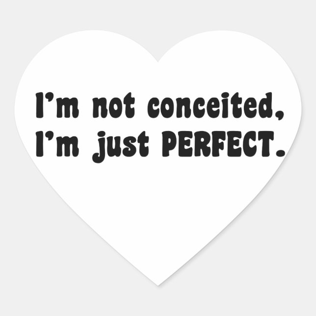 I'm Not Conceited, i'm Just Perfect Herz-Aufkleber (Vorderseite)