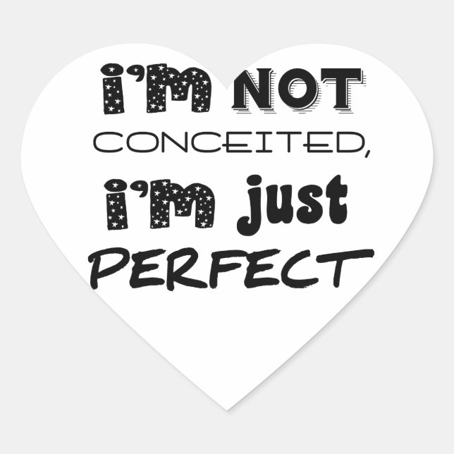 I'm Not Conceited, i'm Just Perfect Herz-Aufkleber (Vorderseite)