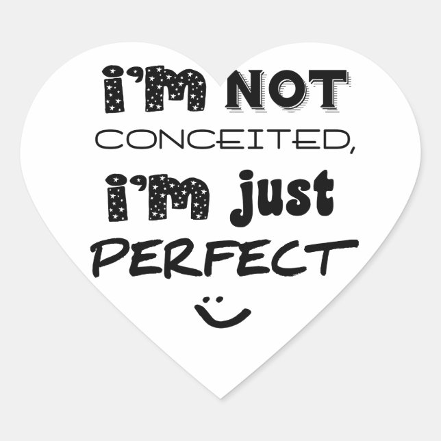 I'm Not Conceited, i'm Just Perfect Herz-Aufkleber (Vorderseite)