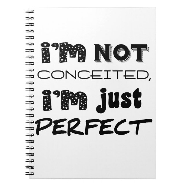I'm Not Conceited, i'm Just Perfect Notizblock (Vorderseite)