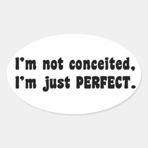 I'm Not Conceited, i'm Just Perfect Ovaler Aufkleber