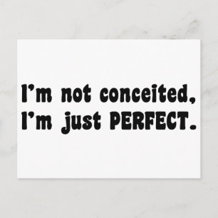 I'm Not Conceited, i'm Just Perfect Postkarte