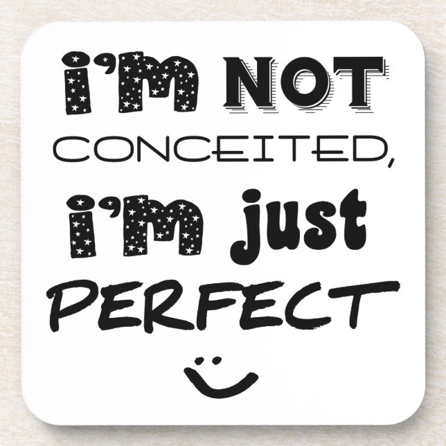 I'm Not Conceited, i'm Just Perfect Untersetzer (Vorderseite)