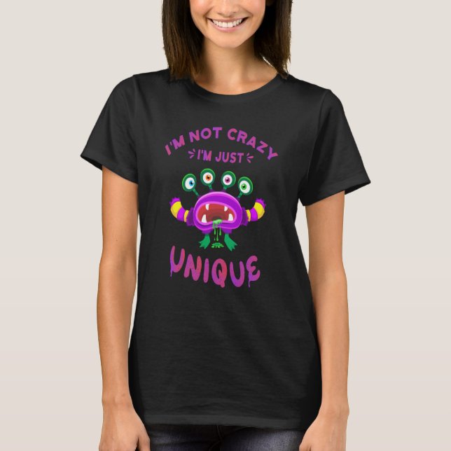 I'm not crazy I'm just unique weird Character T-Shirt (Vorderseite)