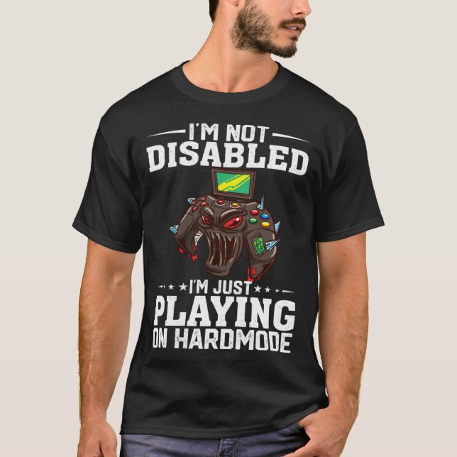 I'm Not Disabled I'm Just Playing On Hardmode Vide T-Shirt (Vorderseite)