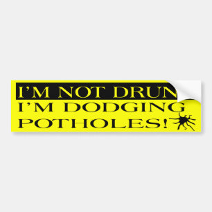 I'm Not Drunk I'm Dodging Potholes Bumper Sticker Autoaufkleber