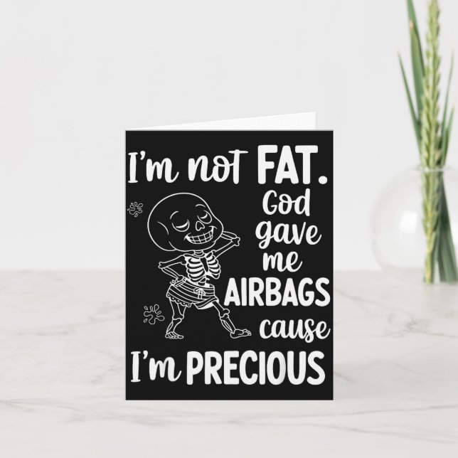 I'm Not Fat God Gave Me Airbags Cause I'm Precious Karte (Vorderseite)