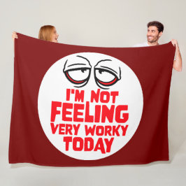 I'm Not Feeling Very Worky Today Lazy Work Humor Fleecedecke