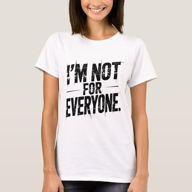 I'm Not For Everyone Funny Sarcastic Quote | Witty T-Shirt (Vorderseite)