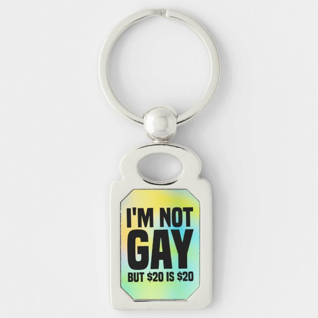 I'm Not Gay But $20 is $20-45324 Schlüsselanhänger (Vorderseite)