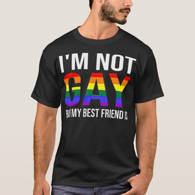 Im Not Gay But My Best Friend Is Funny LGBT  T-Shirt (Vorderseite)