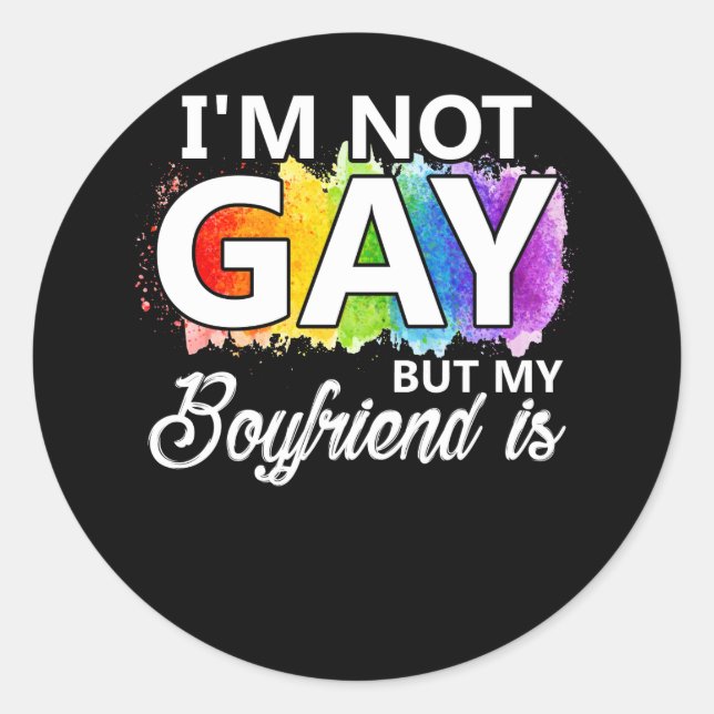 I'm Not Gay But My Boyfriend is Runder Aufkleber (Vorderseite)