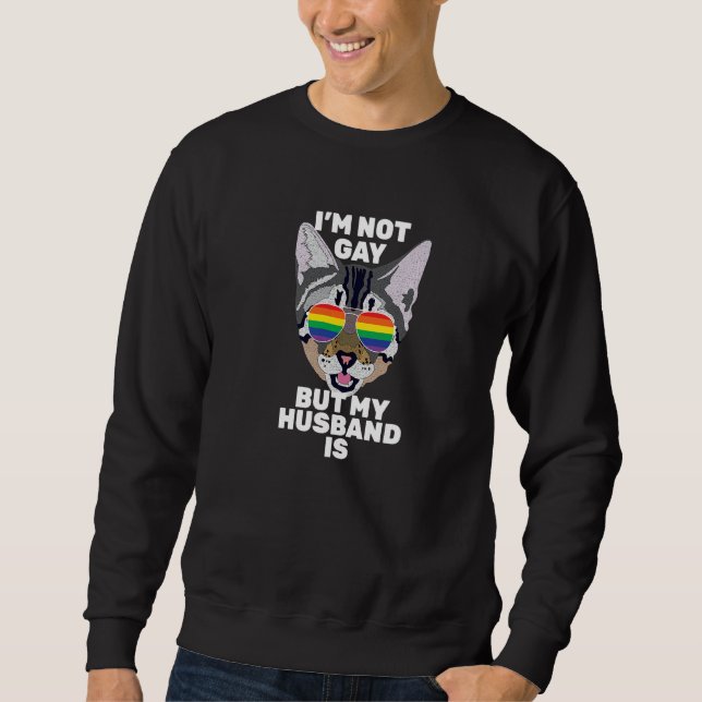 I'm Not Gay But My Husband Is  Funny Cat Gay Pride Sweatshirt (Vorderseite)