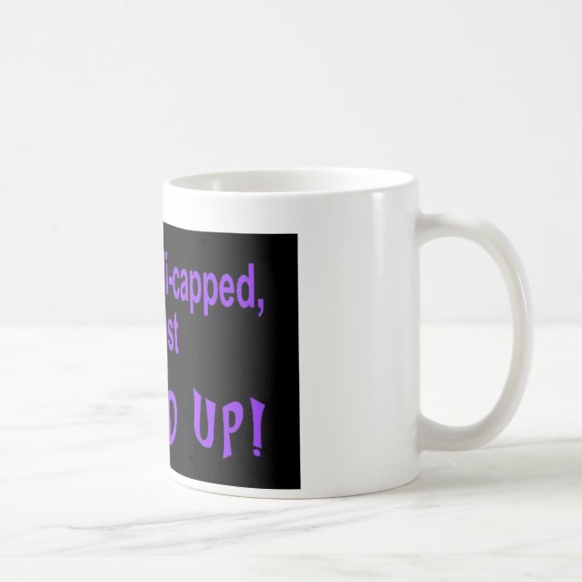 im_not_handicapped_im_just kaffeetasse (Rechts)