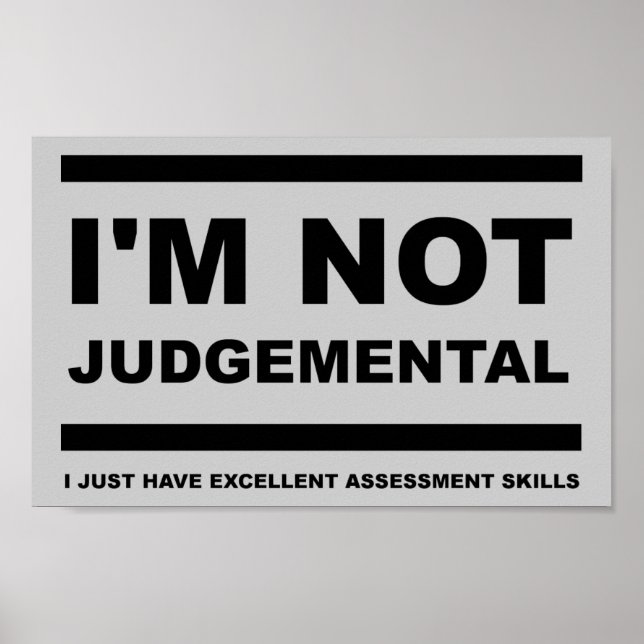 I'm Not Judgemental Funny Poster (Vorne)