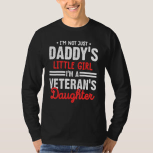 I'm Not Just Daddy's Little Girl I'm Veteran's Dau T-Shirt