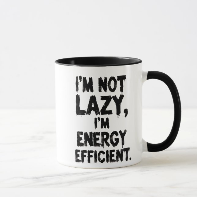 I'm Not Lazy, I'm Energy Efficient coffee mug Tasse (Rechts)