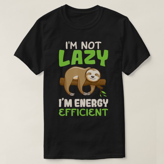 Im not lazy Im Energy Efficient Sloth Niedlich Fun T-Shirt (Design vorne)