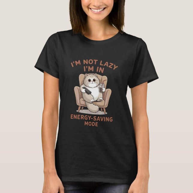 I'm Not Lazy I'm in Energy-Saving Mode T-Shirt (Vorderseite)