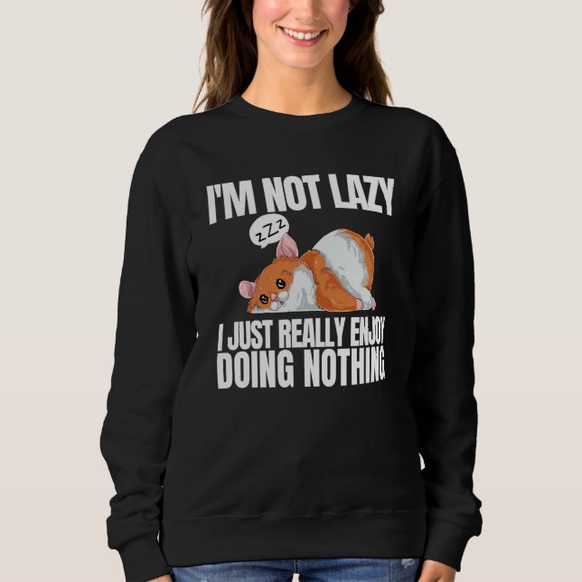 I'm Not Lazy I'm Just Really Enjoy Doing Nothing H Sweatshirt (Vorderseite)