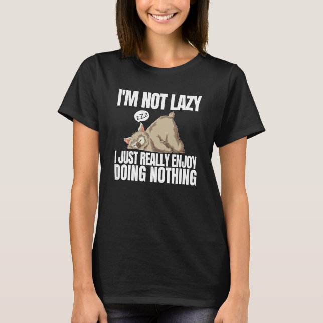 I'm Not Lazy I'm Just Really Enjoy Doing Nothing L T-Shirt (Vorderseite)