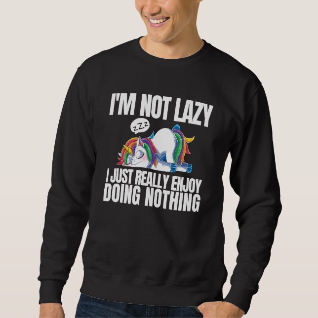 I'm Not Lazy I'm Just Really Enjoy Doing Nothing U Sweatshirt (Vorderseite)