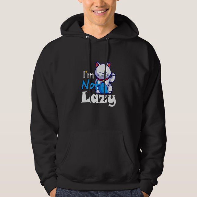 I'm Not Lazy Lazy Cat Cute Animals Humor Cat Hoodie (Vorderseite)