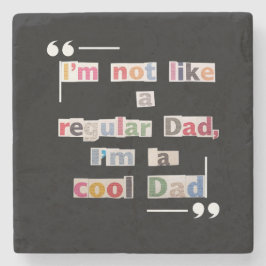 "I'm not like a regular Dad, I'm a cool Dad" Funny Steinuntersetzer