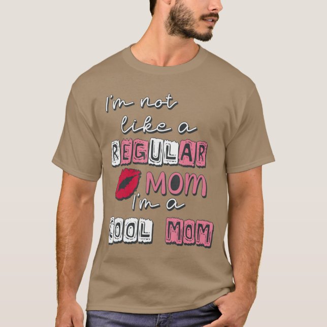 Im Not Like A Regular Mom Im A CoolMom Funny Mothe T-Shirt (Vorderseite)