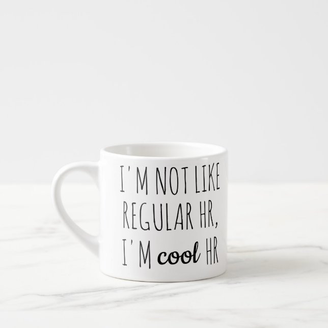 I'm Not Like Regular HR, I'm Cool HR Espressotasse (Links)