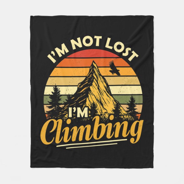 I'm Not Lost I'm Climbing Fun Hiking Mountain Adve Fleecedecke (Vorderseite)