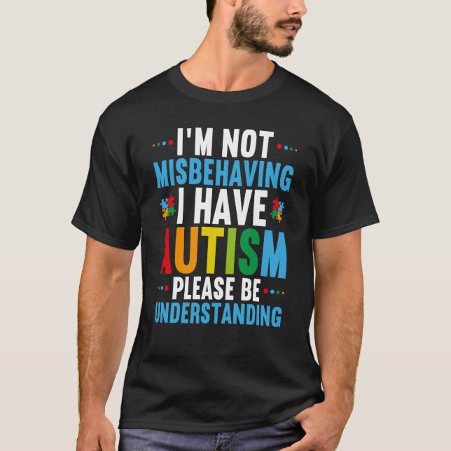 I'm Not Misbehaving I Have Autism Autism Awareness T-Shirt (Vorderseite)