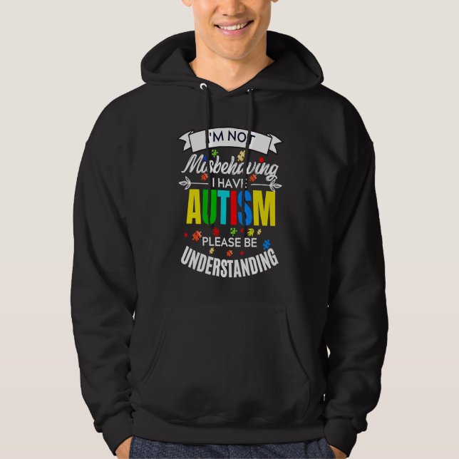 I'm Not Misbehaving I have Autism Please be Unders Hoodie (Vorderseite)