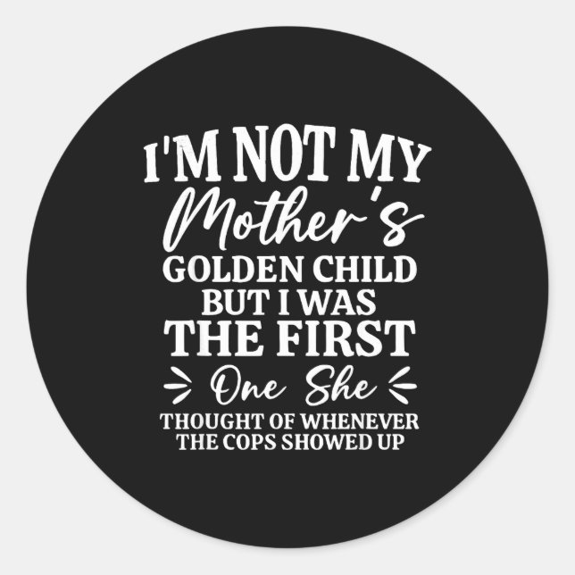 I'm Not My Mother's Golden Child But The First Fun Runder Aufkleber (Vorderseite)