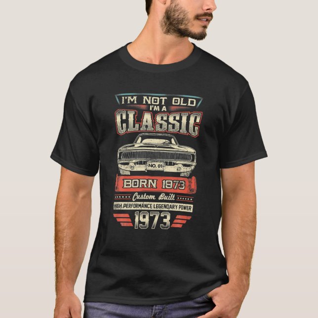 I'm Not Old I'm A Classic 1973 Car 53rd Birthday T-Shirt (Vorderseite)