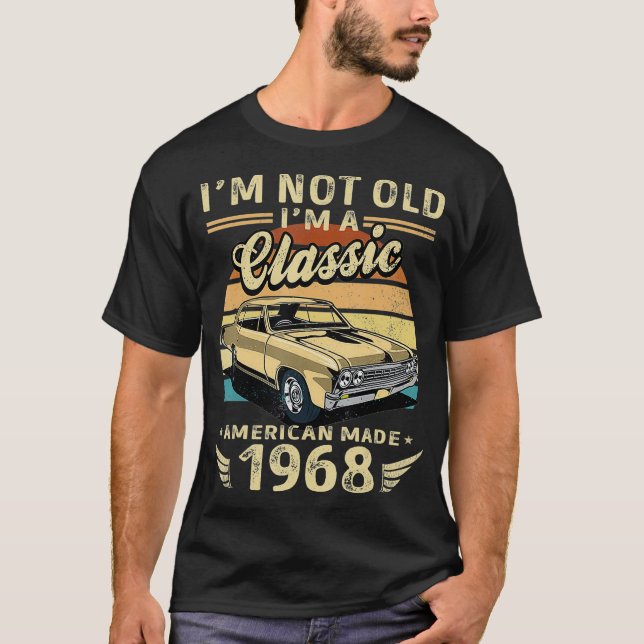 I'm Not Old I'm A Classic American Made 1968 Retro T-Shirt (Vorderseite)