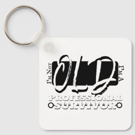 I'm Not Old, I'm A Professional Survivor Schlüsselanhänger