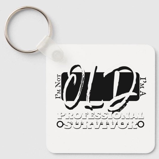 I'm Not Old, I'm A Professional Survivor Schlüsselanhänger (Vorderseite)