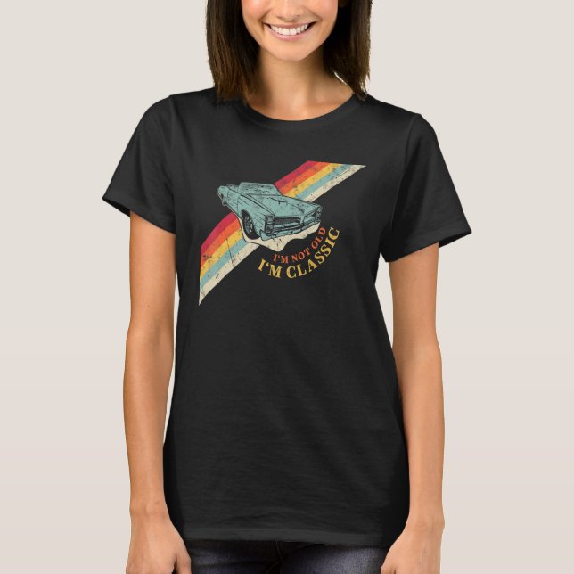 I'm Not Old I'm Classic Funny Retro Cool Car Graph T-Shirt (Vorderseite)