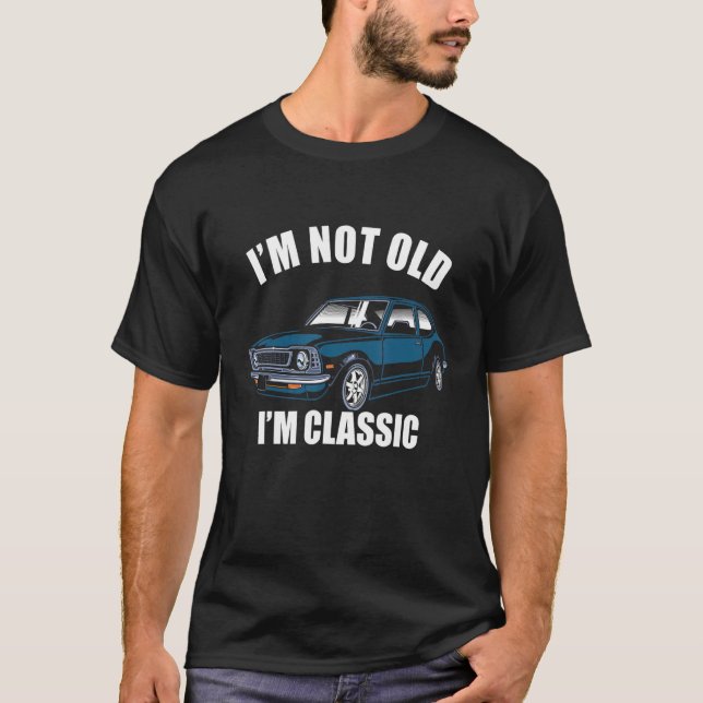 I'm Not Old I'm Classic  Old Car Guy 4 T-Shirt (Vorderseite)