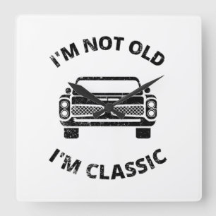 I'm Not Old I'm Classic Quadratische Wanduhr